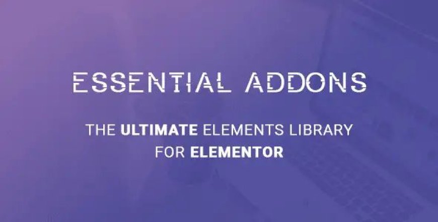 Essential Addons for Elementor v6.0.0