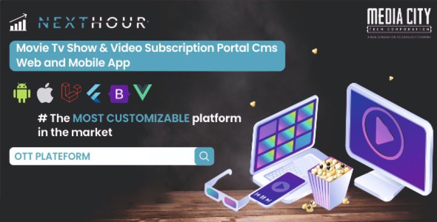 Next Hour v6.3 - Movie Tv Show & Video Subscription Portal Cms Web and Mobile App - nulled