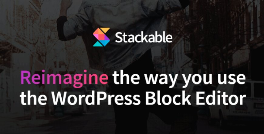 Stackable v3.13.9 - Reimagine the Way You Use the WordPress Block Editor