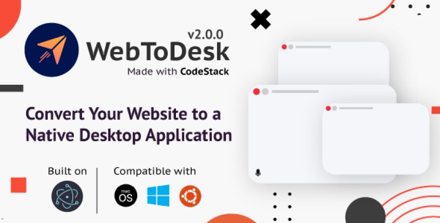 WebToDesk - Convert Your Website to a Native Desktop Application